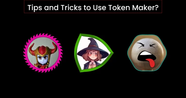 Tips and Tricks to Use Token Maker?